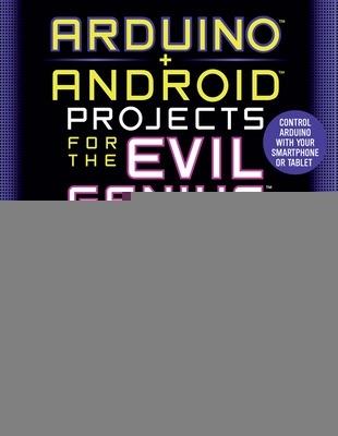 Arduino + Android projects for the evil genius - Simon Monk - copertina