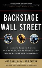 Backstage Wall Street: An Insider’s Guide to Knowing Who to Trust, Who to Run From, and How to Maximize Your Investments