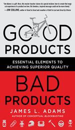 Good Products, Bad Products: Essential Elements to Achieving Superior Quality