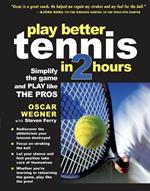 PLAY BETTER TENNIS IN TWO HOURS