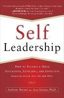 Self-Leadership: How to Become a More Successful, Efficient, and Effective Leader from the Inside Out