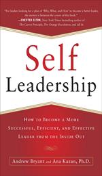 Self-Leadership: How to Become a More Successful, Efficient, and Effective Leader from the Inside Out