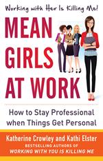 Mean Girls at Work: How to Stay Professional When Things Get Personal