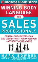 Winning Body Language for Sales Professionals: Control the Conversation and Connect with Your Customer—without Saying a Word (ENHANCED)