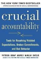 Crucial Accountability: Tools for Resolving Violated Expectations, Broken Commitments, and Bad Behavior, Second Edition ( Paperback) - Kerry Patterson,Joseph Grenny,Ron McMillan - cover