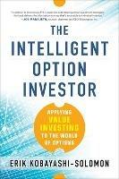 The Intelligent Option Investor: Applying Value Investing to the World of Options