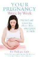 Your Pregnancy Week by Week: Practical and reassuring advice from conception to birth