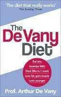 The De Vany Diet: Eat lots, exercise little; shed 5lbs in 1 week, lose fat; gain muscle, look younger; feel stronger