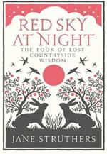 Red Sky at Night: The Book of Lost Country Wisdom