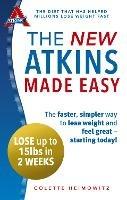 The New Atkins Made Easy: The faster, simpler way to lose weight and feel great – starting today!