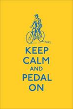 Keep Calm and Pedal On