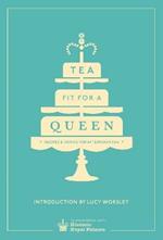 Tea Fit for a Queen: Recipes & Drinks for Afternoon Tea