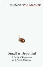 Small Is Beautiful: A Study of Economics as if People Mattered