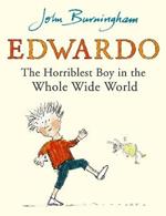 Edwardo the Horriblest Boy in the Whole Wide World