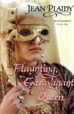 Flaunting, Extravagant Queen: (French Revolution)