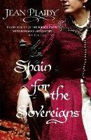 Spain for the Sovereigns: (Isabella & Ferdinand Trilogy)