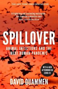 Spillover: Animal Infections and the Next Human Pandemic