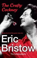 Eric Bristow: The Autobiography: The Crafty Cockney