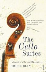 The Cello Suites: In Search of a Baroque Masterpiece