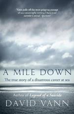 A Mile Down: The True Story of a Disastrous Career at Sea