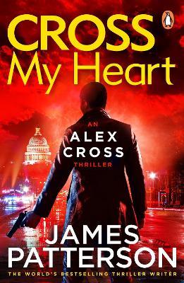 Cross My Heart: (Alex Cross 21) - James Patterson - Libro in lingua inglese  - Cornerstone - Alex Cross| Feltrinelli
