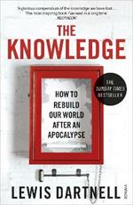 The Knowledge: How To Rebuild Our World After An Apocalypse