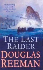 The Last Raider: a compelling and captivating WW1 naval adventure from the master storyteller of the sea