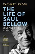 The Life of Saul Bellow: Love and Strife, 1965–2005