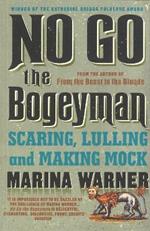 No Go the Bogeyman: Scaring, Lulling and Making Mock