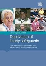 Deprivation of liberty safeguards: code of practice to supplement the main Mental Capacity Act 2005 code of practice