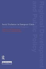 Social Exclusion in European Cities: Processes, Experiences and Responses