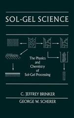 Sol-Gel Science: The Physics and Chemistry of Sol-Gel Processing