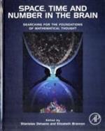 Space, Time and Number in the Brain: Searching for the Foundations of Mathematical Thought