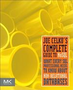 Joe Celko's Complete Guide to NoSQL: What Every SQL Professional Needs to Know about Non-Relational Databases