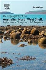 The Biogeography of the Australian North West Shelf: Environmental Change and Life's Response