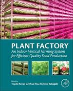 Plant Factory: An Indoor Vertical Farming System for Efficient Quality Food Production