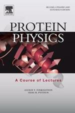 Protein Physics: A Course of Lectures