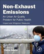 Non-Exhaust Emissions: An Urban Air Quality Problem for Public Health; Impact and Mitigation Measures