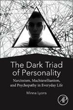 The Dark Triad of Personality: Narcissism, Machiavellianism, and Psychopathy in Everyday Life