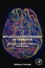 Molecular Mechanisms of Dementia: Biomarkers, Neurochemistry, and Therapy