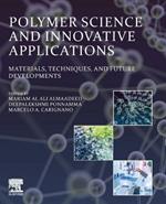 Polymer Science and Innovative Applications: Materials, Techniques, and Future Developments