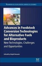 Advances in Feedstock Conversion Technologies for Alternative Fuels and Bioproducts: New Technologies, Challenges and Opportunities