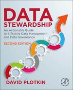 Data Stewardship: An Actionable Guide to Effective Data Management and Data Governance
