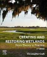 Creating and Restoring Wetlands: From Theory to Practice