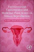 Environmental Contaminants and Medicinal Plants Action on Female Reproduction