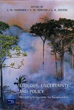 Ecology, Uncertainty and Policy: Managing Ecosystems for Sustainability