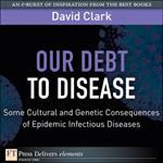 Our Debt to Disease
