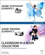 Adobe Photoshop Elements 7 and Adobe Premiere Elements 7 Classroom in a Book Collection