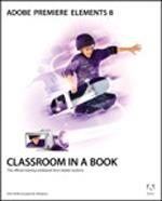 Adobe Premiere Elements 8 Classroom in a Book