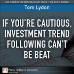 If You're Cautious, Investment Tend Following Can't Be Beat